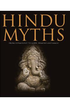Coperta cărții 'Hindu Myths: From Cosmology to Gods, Demons and Magic - Martin J. Dougherty'