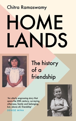 Homelands: The History of a Friendship - Chitra Ramaswamy