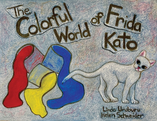 The Colorful World of Frida Kato - Linda Uruburu