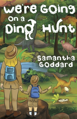 We're Going on a Dino Hunt - Samantha Goddard