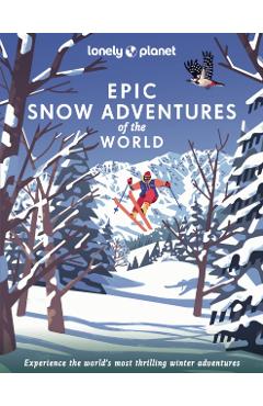 Lonely Planet Epic Snow Adventures of the World 1 - Lonely Planet