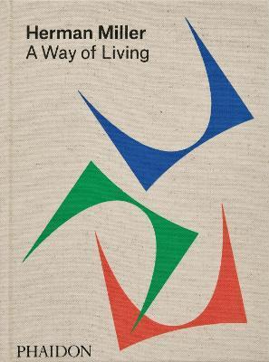 Herman Miller: A Way of Living - Amy Auscherman