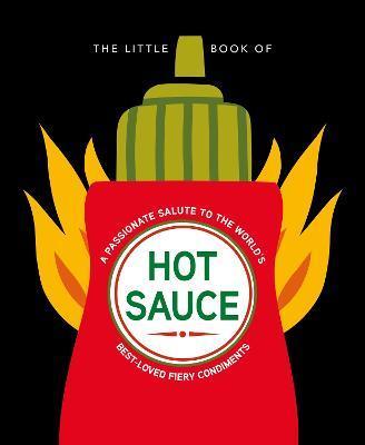 The Little Book of Hot Sauce: A Passionate Salute to the World's Fiery Condiment - Hippo! Orange