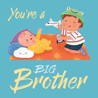 You're a Big Brother: Padded Board Book - Igloobooks