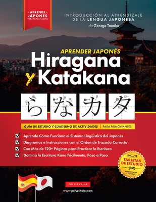 Aprender Japonés Hiragana y Katakana - El Libro de Ejercicios para Principiantes: Guía de Estudio Fácil, Paso a Paso, y Libro de Práctica de Escritura - George Tanaka
