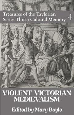 Coperta cărții 'Violent Victorian Medievalism - Mary Boyle'