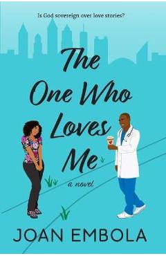 Poza produsului The One Who Loves Me: A Christian Medical Romance - Embola