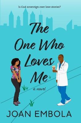 The One Who Loves Me: A Christian Medical Romance - Embola