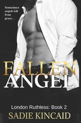 Fallen Angel: London Ruthless Series: Book 2 - Sadie Kincaid