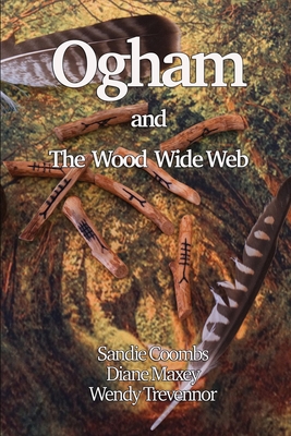 Ogham and the Wood Wide Web - Sandie Coombs