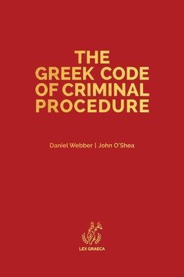 The Greek Code of Criminal Procedure - Daniel Alexander Webber
