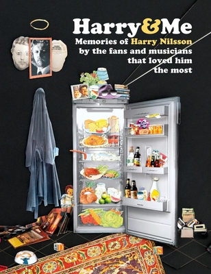 Harry and Me: 200 Memories of Harry Nilsson by the Fans and Musicians That Loved Him the Most - David Roberts