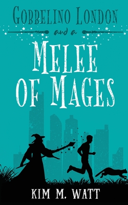 Gobbelino London & a Melee of Mages - Kim M. Watt