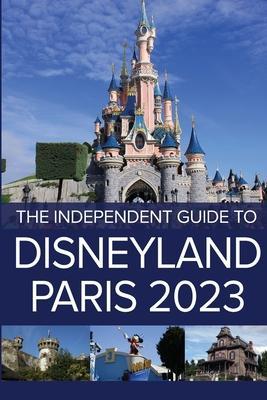 The Independent Guide to Disneyland Paris 2023 - G. Costa