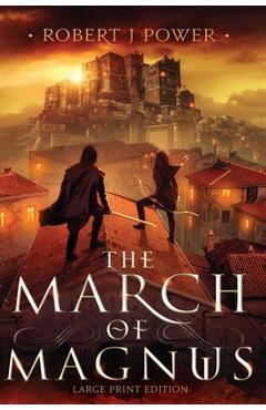Coperta cărții 'The March of Magnus: Book Two of the Spark City Cycle (Large Print) - Robert J. Power'