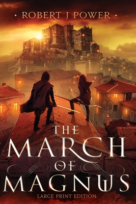The March of Magnus: Book Two of the Spark City Cycle (Large Print) - Robert J. Power
