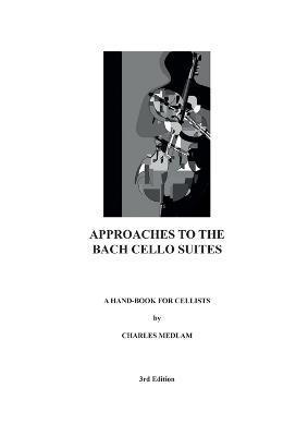 Approaches to the Bach Cello Suites: A Handbook for Cellists - Charles Medlam