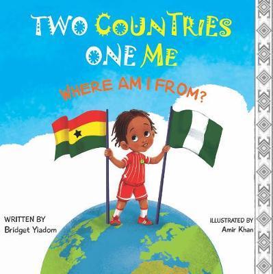Two Countries, One Me - Where Am I From? - Bridget Yiadom