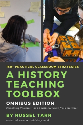 A History Teaching Toolbox: Practical classroom strategies - Russel Tarr