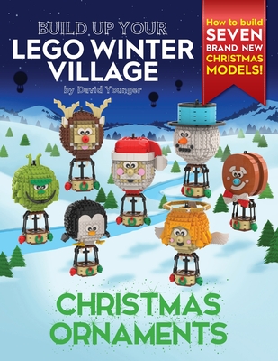 Build Up Your LEGO Winter Village: Christmas Ornaments - David Younger