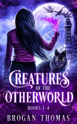 Creatures of the Otherworld (Books 1-4) - Brogan Thomas