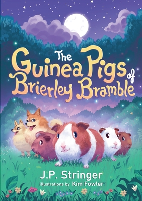The Guinea Pigs of Brierley Bramble: A Tale of Nature and Magic for Chrildren and Adults - J. P. Stringer