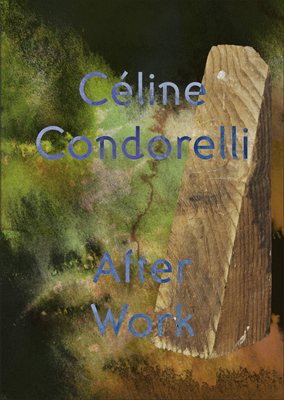 After Work: Céline Condorelli - Celine Condorelli