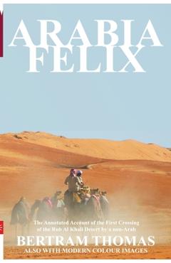 Coperta cărții 'Arabia Felix: The First Crossing from 1930, of the Rub Al Khali Desert by a Non-Arab - Ibn Al Hamra'