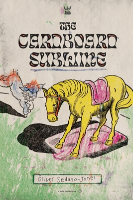 The Cardboard Sublime - Oliver Sedano-jones