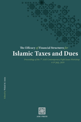 The Efficacy of Financial Structures for Islamic Taxes and Dues - Wahid M. Amin