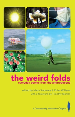 The Weird Folds: Everyday Poems from the Anthropocene - Maria Sledmere