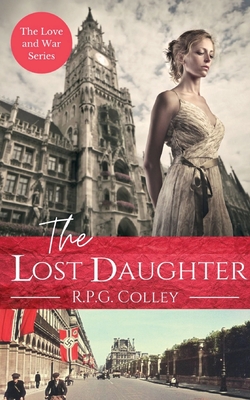 The Lost Daughter: Historical Fiction - R. P. G. Colley