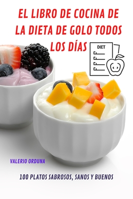El Libro de Cocina de la Dieta de Golo Todos Los Días - Valerio Orduna