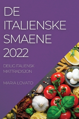 de Italienske Smaene 2022: Deilig Italiensk Mattradisjon - Maria Lovato