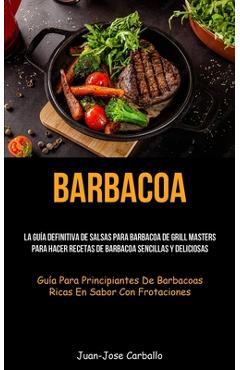Coperta cărții 'Barbacoa: La guía definitiva de salsas para barbacoa de grill masters para hacer recetas de barbacoa sencillas y'