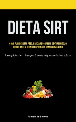 Coperta cărții 'Dieta Sirt: Come puoi perdere peso, bruciare i grassi e sentirti meglio in generale seguendo un semplice piano'