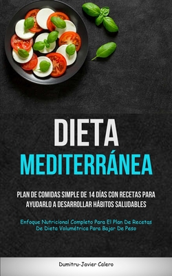 Coperta cărții 'Dieta Mediterránea: Plan de comidas simple de 14 días con recetas para ayudarlo a desarrollar hábitos saludables'