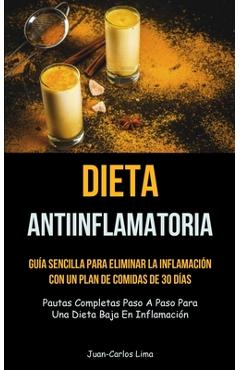 Coperta cărții 'Dieta Antiinflamatoria: Guía sencilla para eliminar la inflamación con un plan de comidas de 30 días (Pautas completas'