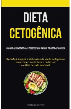 Coperta cărții 'Dieta Cetogênica: Um guia abrangente para desbloquear o poder da dieta cetogênica (Receitas simples e deliciosas de'