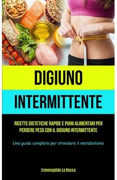 Coperta cărții 'Digiuno Intermittente: Ricette dietetiche rapide e piani alimentari per perdere peso con il digiuno intermittente (Una'