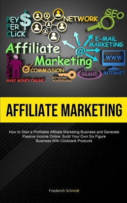 Coperta cărții 'Affiliate Marketing: How To Start A Profitable Affiliate Marketing Business And Generate Passive Income Online, Build'