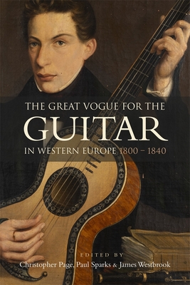 The Great Vogue for the Guitar in Western Europe: 1800-1840 - Christopher Page
