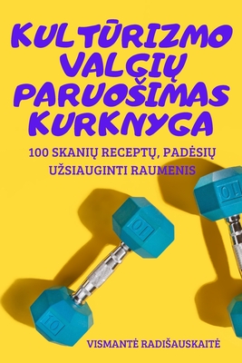 KultŪrizmo ValgiŲ Paruosimas Kurknyga - Vismante Radisauskaite