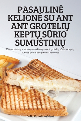 Pasauline Kelione Su Ant Ant GroteliŲ KeptŲ SŪrio SumustiniŲ - Dalia Kavaliauskiene