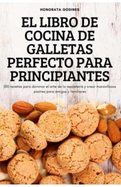 Coperta cărții 'El Libro de Cocina de Galletas Perfecto Para Principiantes - Honorata Godines'