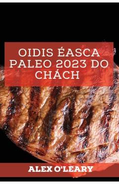 Coperta cărții 'Oidis Éasca Paleo 2023 Do Chách: Oidis Speisialta Meáchan A Chailleadh - Alex O'leary'