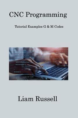 CNC Programming: Tutorial Examples G & M Codes - Liam Russell