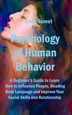Psychology of Human Behavior: A Beginner's Guide to Learn How to Influence People, Reading Body Language and Improve Your Social Skills and Relation - Screet