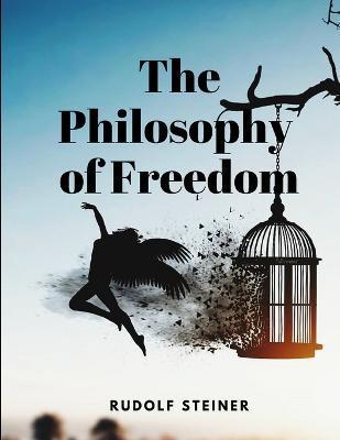 The Philosophy of Freedom - Rudolf Steiner