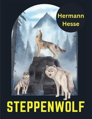Steppenwolf, by Hermann Hesse - Hermann Hesse